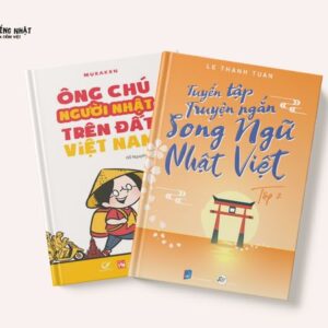 Combo Mua 1 Được 2: Ông chú người Nhật trên đất Việt Nam song ngữ Việt Nhật +Tuyển tập truyện ngắn song ngữ Nhật Việt tập 2