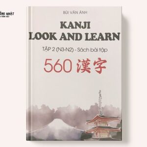 Kanji Look and Learn Tập 2 (N3-N2) 560 Kanji - Sách bài tập
