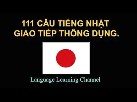 111 Câu Tiếng Nhật Giao Tiếp Cơ Bản 111 Câu Tiếng Nhật Giao Tiếp Cơ Bản