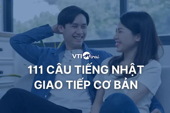 111 Câu Tiếng Nhật Giao Tiếp Cơ Bản 111 Câu Tiếng Nhật Giao Tiếp Cơ Bản