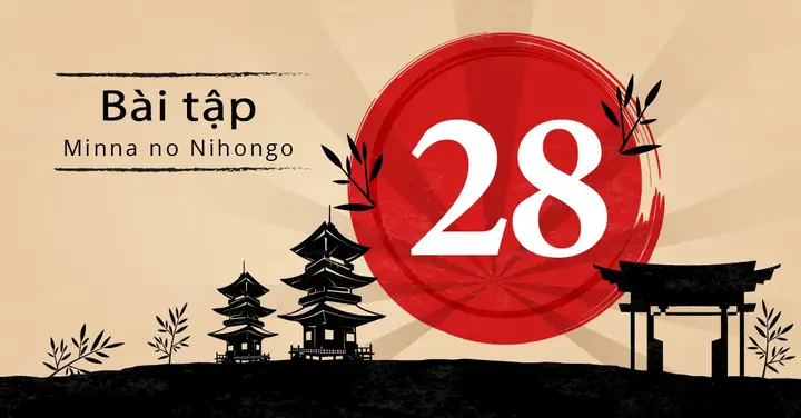 Bài Tập Bài 28 Tiếng Nhật