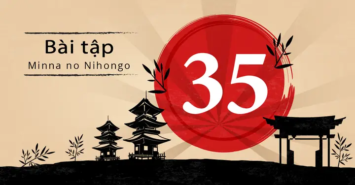 Bài Tập Bài 35 Tiếng Nhật Bài Tập Bài 35 Tiếng Nhật