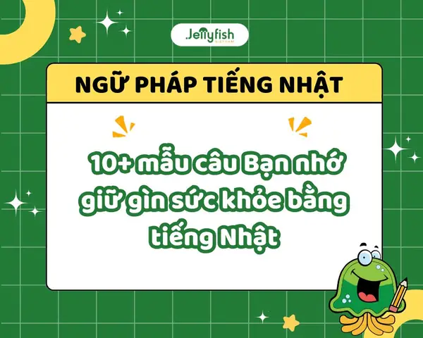Bạn Nhớ Giữ Gìn Sức Khỏe Tiếng Nhật