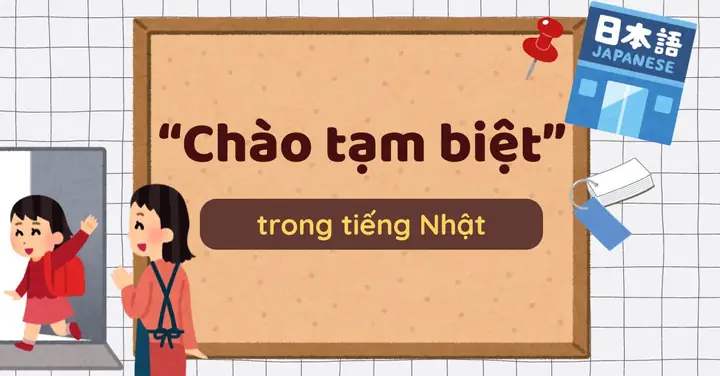 Cách Chào Tạm Biệt Trong Tiếng Nhật