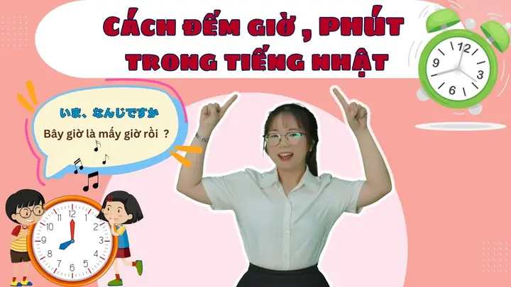 Cách Đếm Giờ Phút Trong Tiếng Nhật