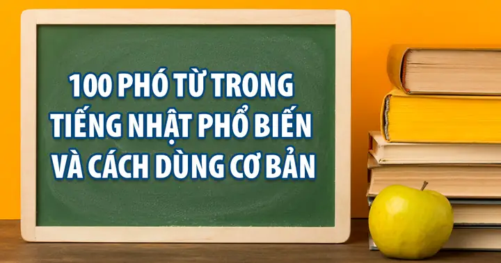 Cách Dùng Phó Từ Trong Tiếng Nhật