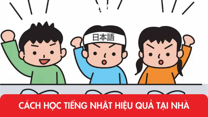 Cách Học Tiếng Nhật Tại Nhà Hiệu Quả