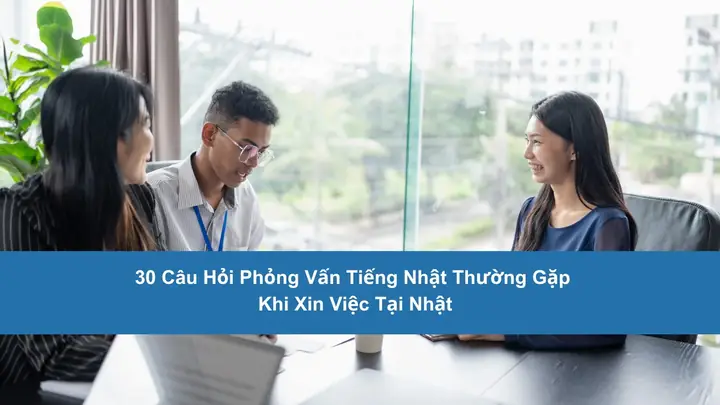 Câu Hỏi Thường Gặp Khi Phỏng Vấn Tiếng Nhật Câu Hỏi Thường Gặp Khi Phỏng Vấn Tiếng Nhật