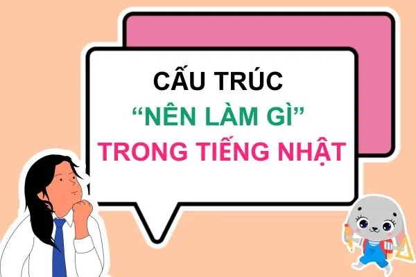 Cấu Trúc Nên Làm Gì Trong Tiếng Nhật
