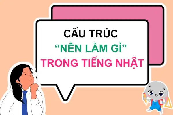 Cấu Trúc Nên Làm Gì Trong Tiếng Nhật