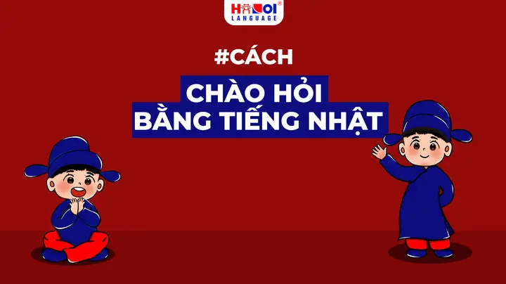 Chào Bạn Tiếng Nhật
