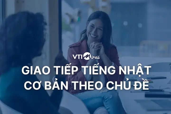 Chủ Đề Giao Tiếp Tiếng Nhật