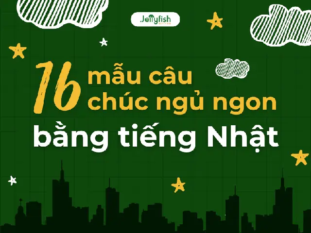 Chúc Ngủ Ngon Bằng Tiếng Nhật