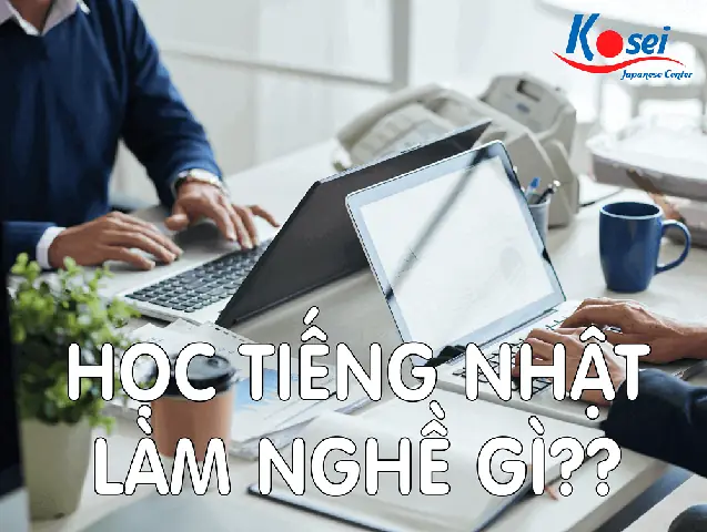 Học Tiếng Nhật Ra Trường Làm Gì