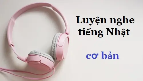 Luyện Nghe Bài 9 Tiếng Nhật