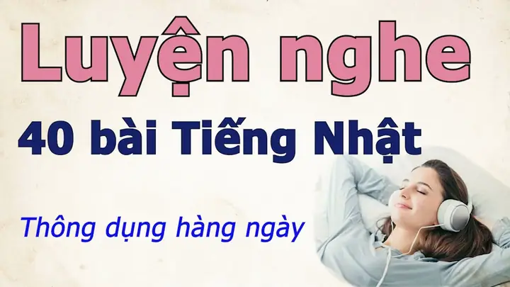 Luyện Nghe Tiếng Nhật Hàng Ngày