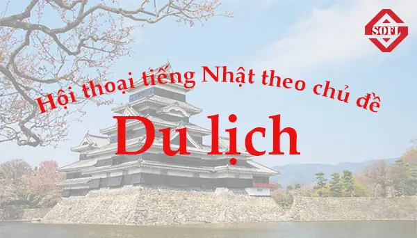 Mẫu Hội Thoại Tiếng Nhật Theo Chủ Đề