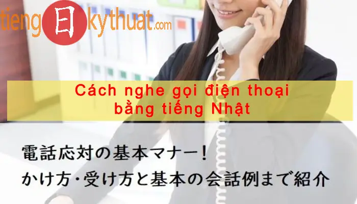 Nghe Điện Thoại Tiếng Nhật Là Gì Nghe Điện Thoại Tiếng Nhật Là Gì