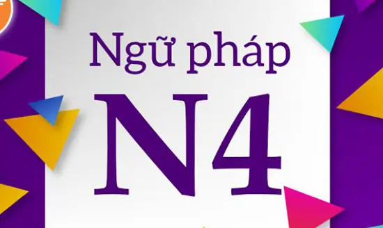 Ngữ Pháp N4 Tiếng Nhật Ngữ Pháp N4 Tiếng Nhật
