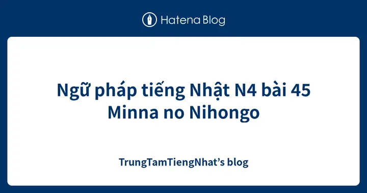 Ngữ Pháp Tiếng Nhật Bài 45
