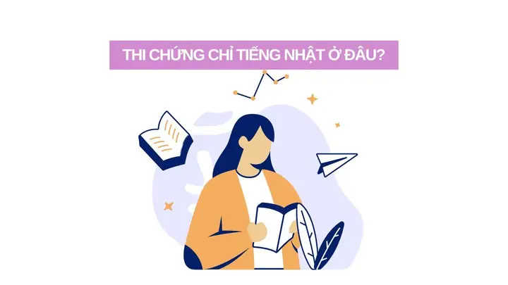 Thi Chứng Chỉ Tiếng Nhật Ở Đâu Thi Chứng Chỉ Tiếng Nhật Ở Đâu