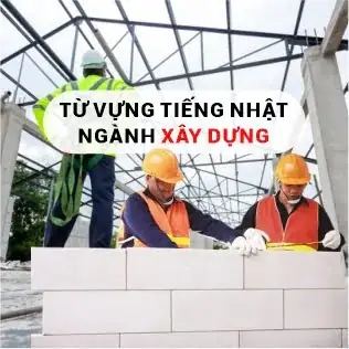 Thợ Xây Tiếng Nhật Là Gì Thợ Xây Tiếng Nhật Là Gì