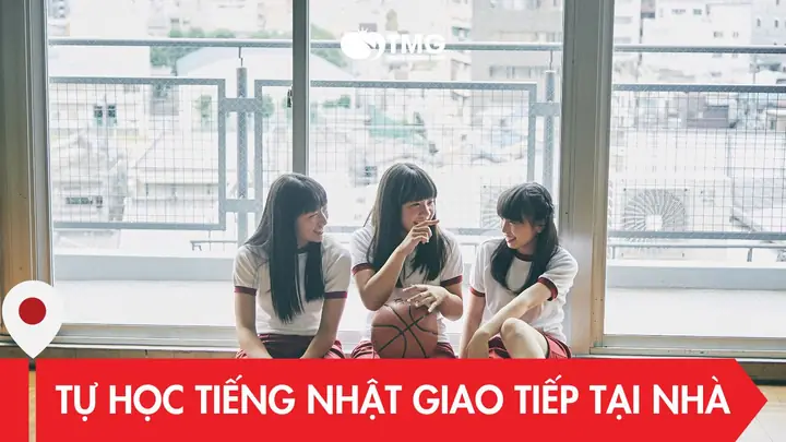 Tự Học Tiếng Nhật Giao Tiếp Tại Nhà Tự Học Tiếng Nhật Giao Tiếp Tại Nhà