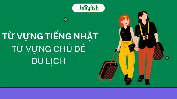 Từ Vựng Du Lịch Tiếng Nhật