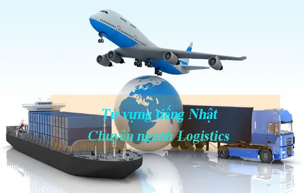Từ Vựng Tiếng Nhật Chuyên Ngành Xuất Nhập Khẩu